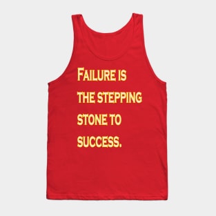 Failure is the stepping stone to success. Tank Top